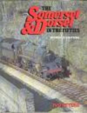 Somerset & Dorset in the Fifties, The (Omnibus Edition)