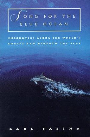 Song for the Blue Ocean: Encounters Along the World's Coasts and Beneath the Seas