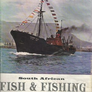 South African Fish & Fishing: Illustrated Story of the Fishing Industry