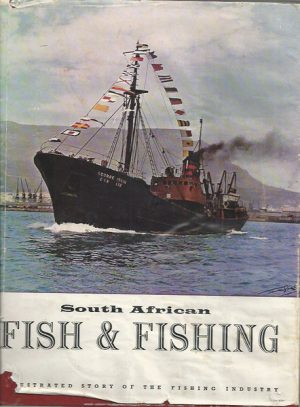 South African Fish & Fishing: Illustrated Story of the Fishing Industry