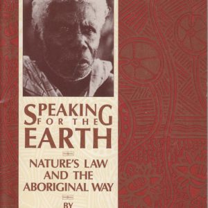 Speaking for the Earth: Nature’s Law and the Aboriginal Way
