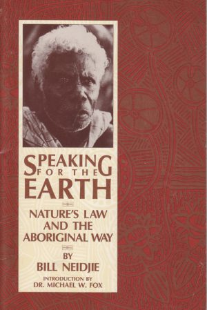 Speaking for the Earth: Nature's Law and the Aboriginal Way