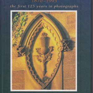 St. Andrew’s College 1870 – 1995: The First 125 Years in Photographs