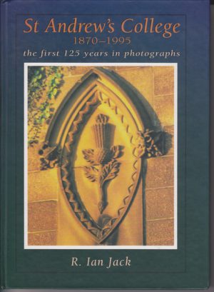 St. Andrew's College 1870 - 1995: The First 125 Years in Photographs