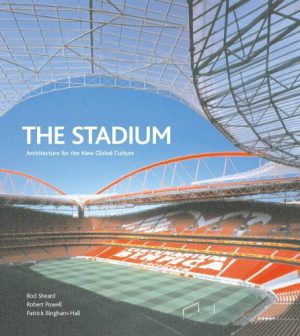 Stadium, The: Architecture for the New Global Culture