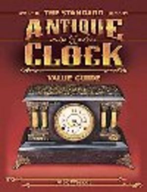 STANDARD ANTIQUE CLOCK VALUE GUIDE, THE