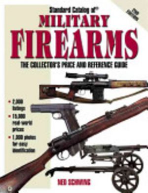 Standard Catalog of MILITARY FIREARMS: The Collector's Price and Reference Guide