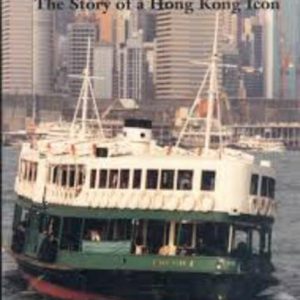STAR FERRY : The Story of a Hong Kong Icon