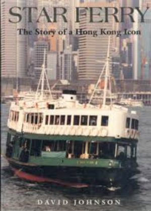 STAR FERRY : The Story of a Hong Kong Icon