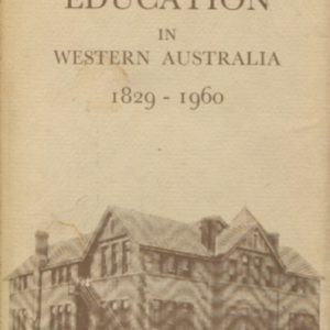 STATE EDUCATION in WESTERN AUSTRALIA 1829 – 1960