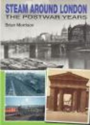 Steam Around London: The Postwar Years