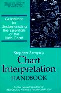 Stephen Arroyo’s Chart Interpretation Handbook: Guidelines for Understanding the Essentials of the Birth Chart