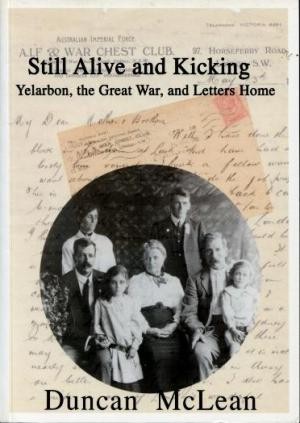Still Alive and Kicking : Yelarbon, the Great War and Letters Home