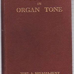 Studies in organ tone : a practical theoretical historical and aesthetic treatise on the tonal department of the organ