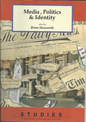 Studies in Western Australian History: Media, Politics and Identity (Vol. 15)