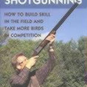 Successful Shotgunning: How to Build Skill in the Field and Take More Birds in Competition