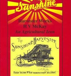 Sunshine Harvester Works : HV McKay – An Agricultural Icon