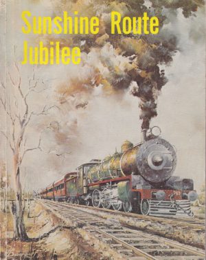 Sunshine Route Jubilee : A Short History of the North Coast Railway on the Occasion of Its Fiftieth Anniversary