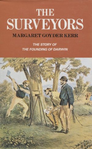 SURVEYORS, THE : The Story of The Founding of DARWIN