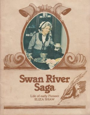 SWAN RIVER SAGA: Life of Early Pioneer ELIZA SHAW