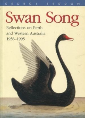 SWAN SONG Reflections on Perth and Western Australia 1956-1995