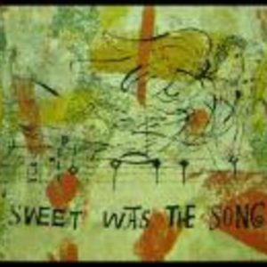 SWEET WAS THE SONG