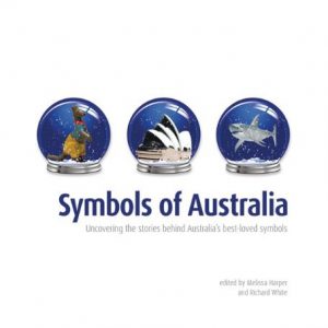 Symbols of Australia: Uncovering the Stories Behind Australia’s Best-Loved Symbols