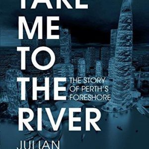 Take Me to the River: The Story of Perth’s Foreshore