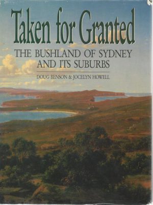 Taken For Granted: The Bushland Of Sydney & Its Suburbs