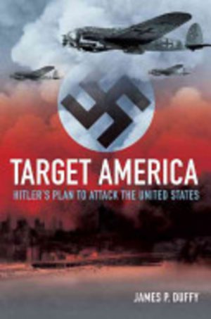 Target America: Hitler's plan to attack the United States