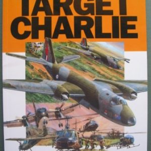 Target Charlie: The exiting story of Aurstalia’s Air War in Vietnam