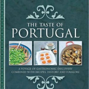 Taste of Portugal, The: A Voyage of Gastronomic Discovery Combined with Recipes, History and Folklore