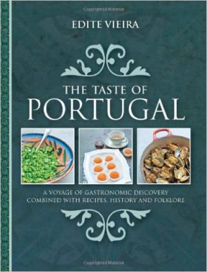 Taste of Portugal, The: A Voyage of Gastronomic Discovery Combined with Recipes, History and Folklore