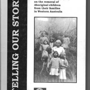 Telling our story : A report by the Aboriginal Legal Service of Western Australia (Inc.) on the removal of Aboriginal children from their families in Western Australia