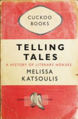 TELLING TALES: A History of Literary Hoaxes