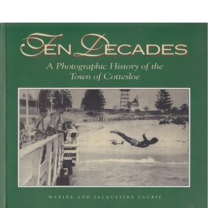 Ten Decades: A Photographic History of the Town of Cottesloe