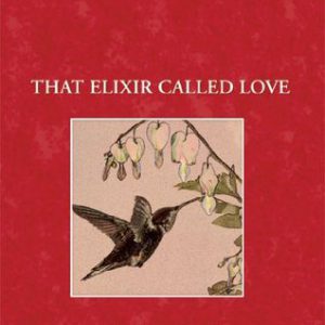 That Elixir Called Love: The Truth about Sexual Attraction, Secret Fantasies and the Magic of True Love