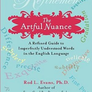 The Artful Nuance: A Revised Guide to Imperfectly Understood Words in the English Language