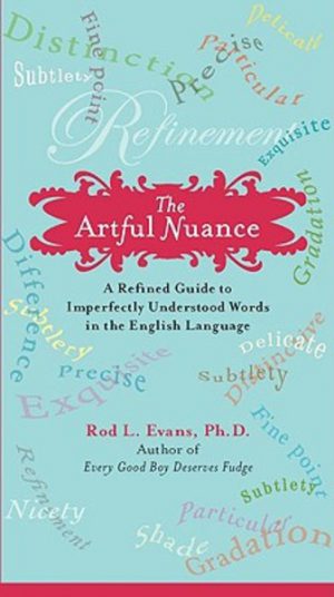 The Artful Nuance: A Revised Guide to Imperfectly Understood Words in the English Language