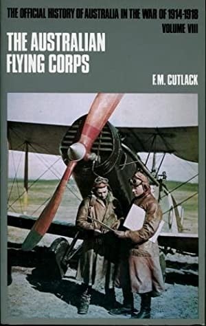 The Australian Flying Corps in the Western and Eastern Theatres of War 1914 - 1918 : The Official History of Australia in the War of 1914-1918, Volume VIII (Volume 8)