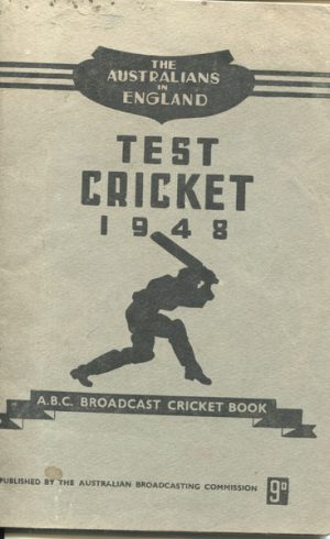 The Australians in England: TEST CRICKET 1948. A.B.C. Broadcast Cricket Book