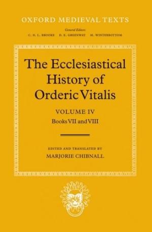 The Ecclesiastical History of Orderic Vitalis: Volume IV: Books VII and VIII