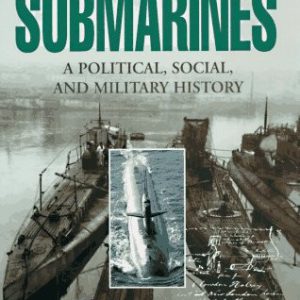 The Navy Times Book of Submarines: A Political, Social, and Military History