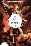 The NCA Bombing: A Mafia Murder?