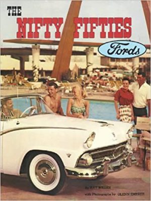The Nifty Fifties Fords: An Illustrated History of the 1950's Fords (The Ford Road Series, Vol. 5)