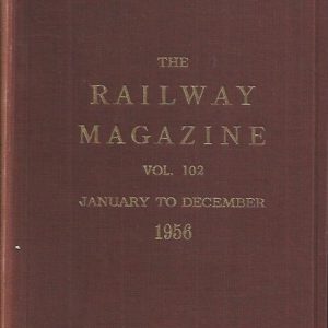 The Railway Magazine. Vol. 102. January – December. 1956