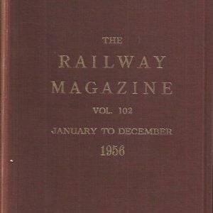 The Railway Magazine. Vol. 102. January – December. 1956