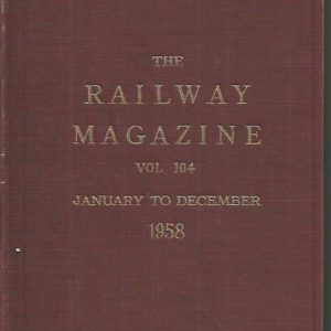 The Railway Magazine. Vol. 104. January – December. 1958