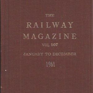 The Railway Magazine. Vol. 107. January – December. 1961