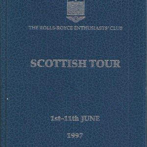 ROLLS-ROYCE ENTHUSIASTS’ CLUB SCOTTISH TOUR, The 1st-11th June 1997 Programme and Miscellany of Information